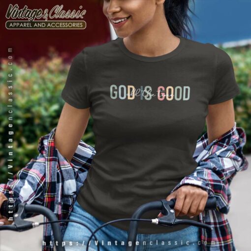 God Is Good All The Time Shirt