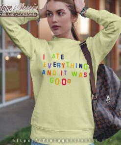 I Ate Everything And It Was Good Sweatshirt