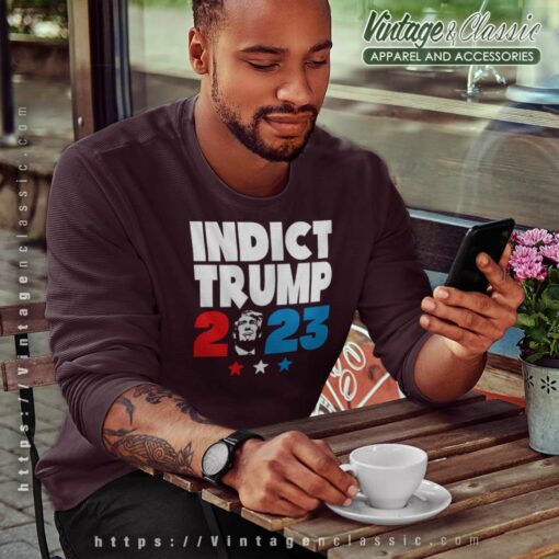 Indictment Trump Time To Indict Trump Shirt