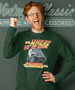 Jeep Where We Are Going We Dont Need Roads Long Sleeve Tee