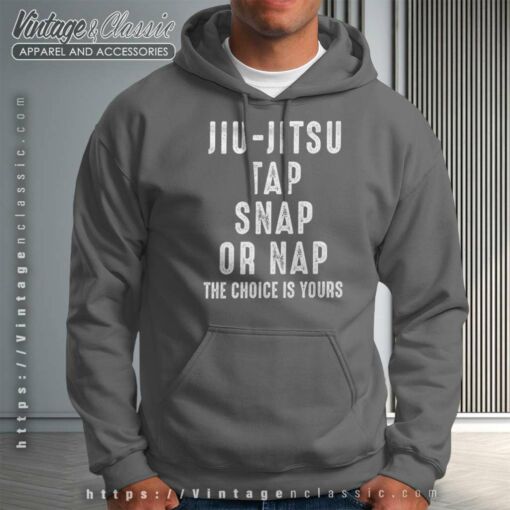 Jiu Jitsu Tap Snap Or Nap The Choice Is Your Shirt