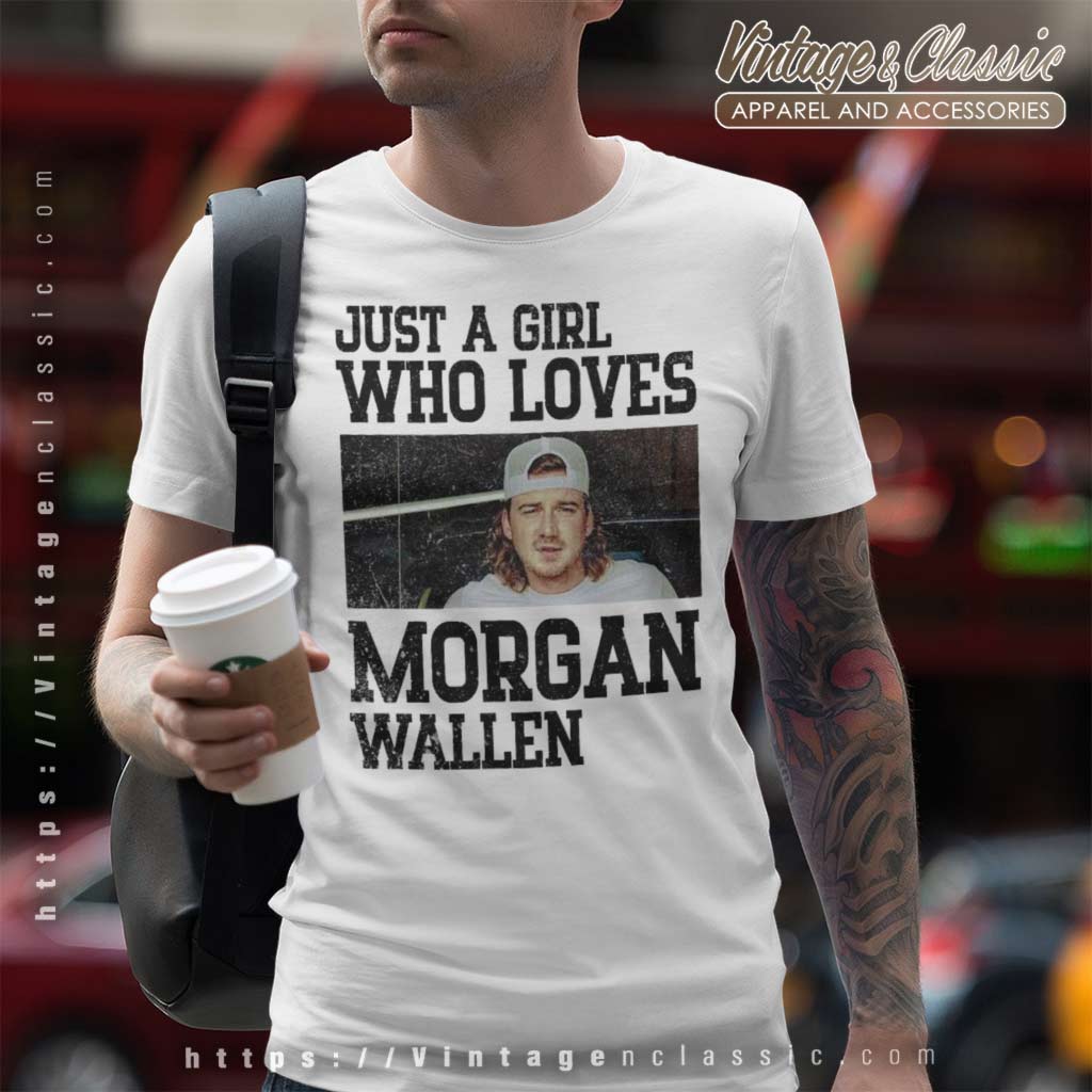 Just A Girl That Love Morgan Wallen T-Shirt - Trends Bedding