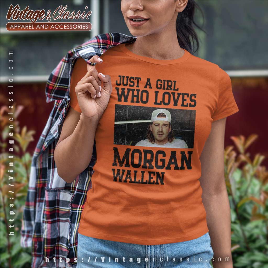 Just A Girl Who Loves Morgan Wallen Shirt - High-Quality Printed Brand