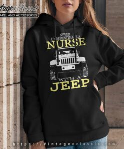 Never Underestimate A Nurse With A Jeep Hoodie