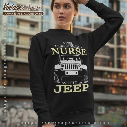 Never Underestimate A Nurse With A Jeep Shirt