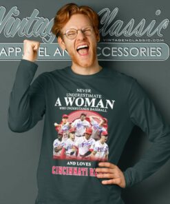 Never Underestimate A Woman Who Understands And Loves Cincinnati Reds Long Sleeve Tee