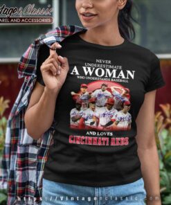 Never Underestimate A Woman Who Understands And Loves Cincinnati Reds Shirt