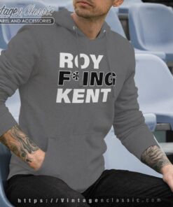 Roy Fucking Kent Hoodie