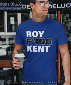 Roy Fucking Kent T Shirt
