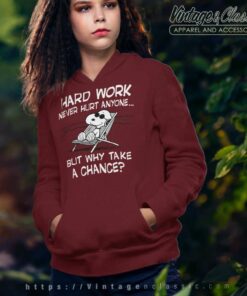 Snoopy Hard Work Never Hurt Anyone But Why Take A Chance Hoodie