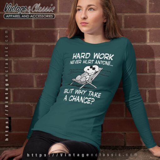 Snoopy Hard Work Never Hurt Anyone But Why Take A Chance Shirt