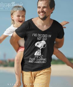 Snoopy Ive Decided Im Not Old Im 25 Plus Shipping And Handling V Neck TShirt