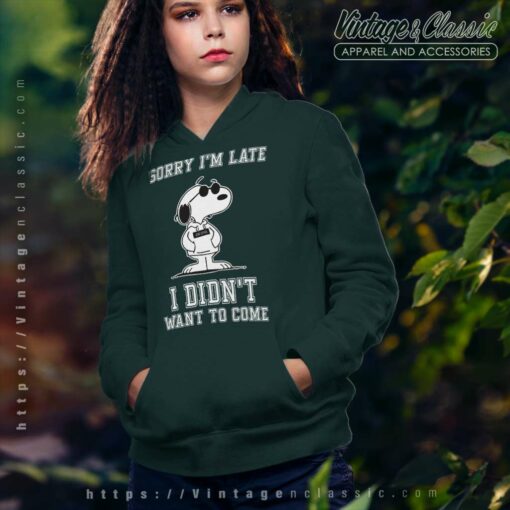 Snoopy Sorry Im Late I Didnt Want To Come Shirt