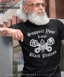 Support Your Local Black Pistons Biker T shirt
