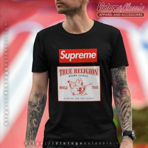 Supreme True Religion World Tour Fashion For The Senses Shirt