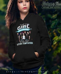 Within Temptation Shirt Just A Girl In Love With Her Hoodie