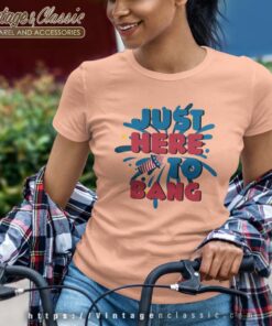 4th Of July Just Here To Bang Women TShirt