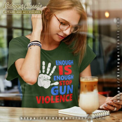 Enough Is Enough Stop Gun Violence Shirt