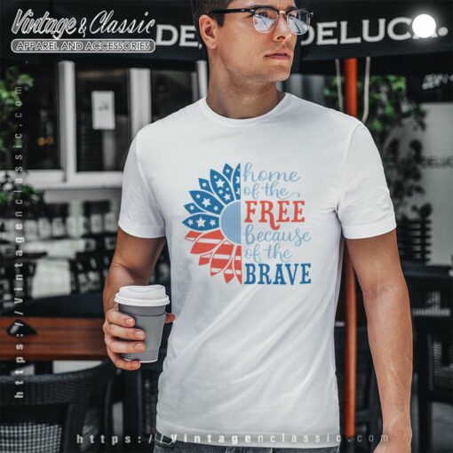 Home Of The Free Because Of The Brave Shirt