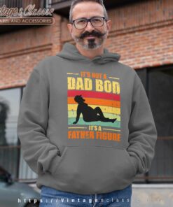 Its Not A Dad Bod Father Figure Hoodie 1