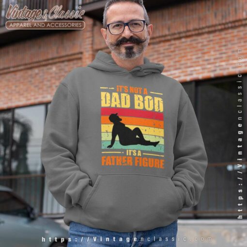 Its Not A Dad Bod Father Figure Shirt