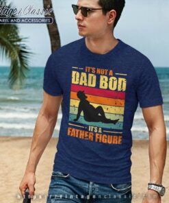 Its Not A Dad Bod Father Figure Tshirt 1
