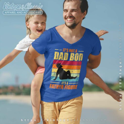 Its Not A Dad Bod Father Figure Shirt