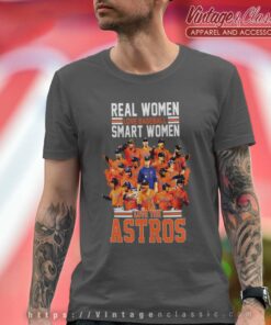 Real Women Love Baseball Smart Women Love The Astros Shirt - High
