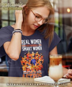 Real Women Love Baseball Smart Women Love The Astros Women TShirt