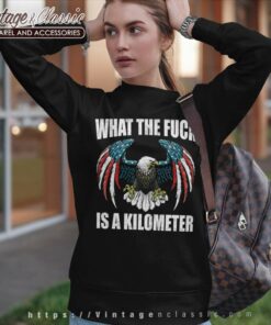 What The Fuck Is A Kilometer Eagle Sweatshirt