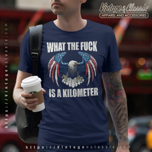What The Fuck Is A Kilometer Eagle Shirt
